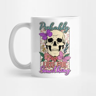 "Probably Late for Something" Skull & Flowers Mug